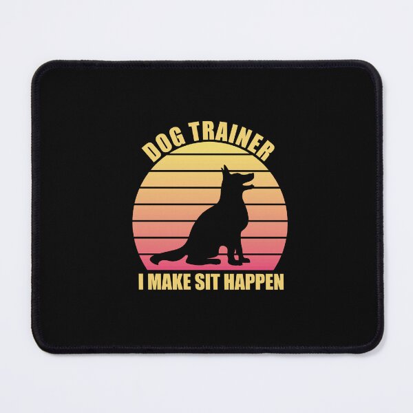 Item preview, Dog Trainer I Make Sit Happen - dog training Dog Coaching designed and sold by SakuraPxl.