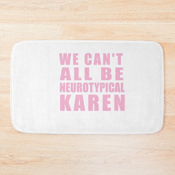 Item preview, We Can't All Be Neurotypical Karen designed and sold by SakuraPxl.