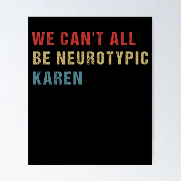 Item preview, We Can't All Be Neurotypical Karen designed and sold by SakuraPxl.