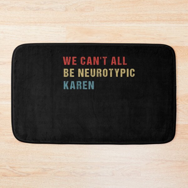 Item preview,  We Can't All Be Neurotypical Karen designed and sold by SakuraPxl.