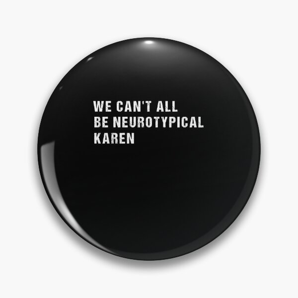 Item preview, We Can't All Be Neurotypical Karen designed and sold by SakuraPxl.