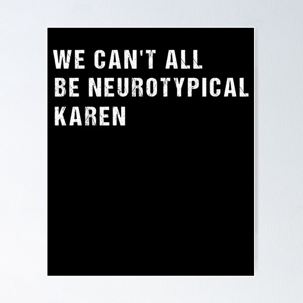 Item preview, We Can't All Be Neurotypical Karen designed and sold by SakuraPxl.