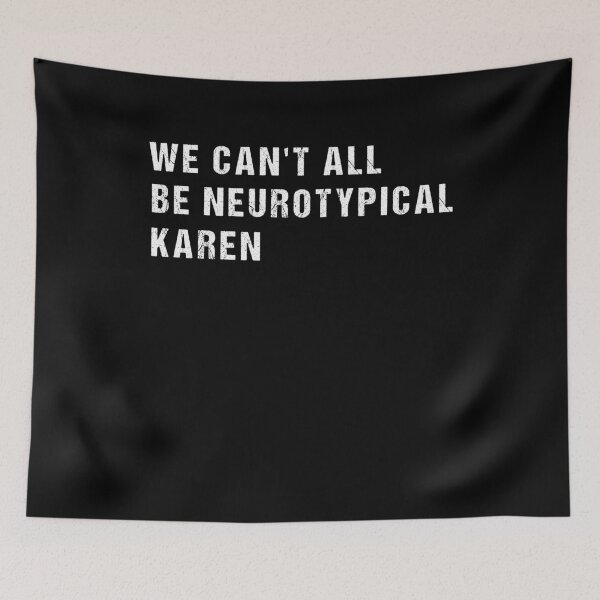 Item preview, We Can't All Be Neurotypical Karen designed and sold by SakuraPxl.