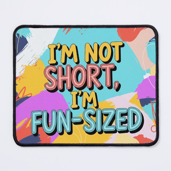 Item preview, Funny Abstract Art: "I'm Not Short, I'm Fun-Sized" designed and sold by montechabadart.