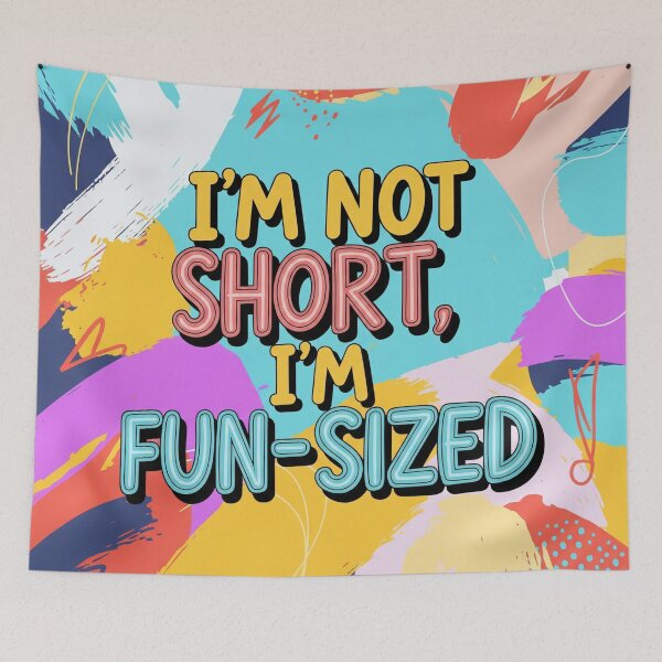 Item preview, Funny Abstract Art: "I'm Not Short, I'm Fun-Sized" designed and sold by montechabadart.