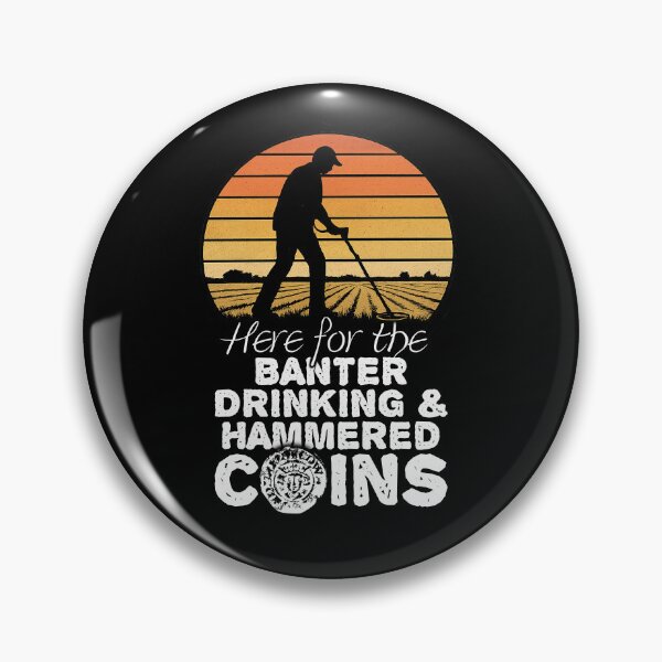 Item preview, Funny metal detecting gift, here for the banter, drinking and hammered coins designed and sold by DiggerGifts4U.