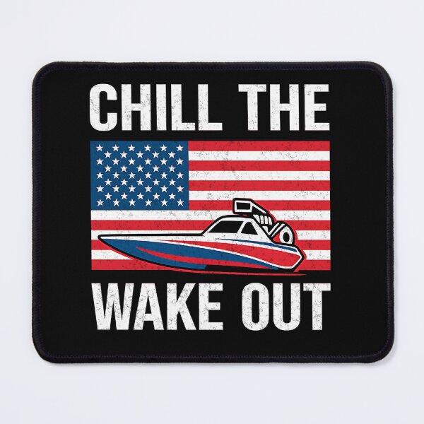 Item preview, Chill the Wake Out Funny Patriotic Drag Boat Racing designed and sold by CarantinedChaos.