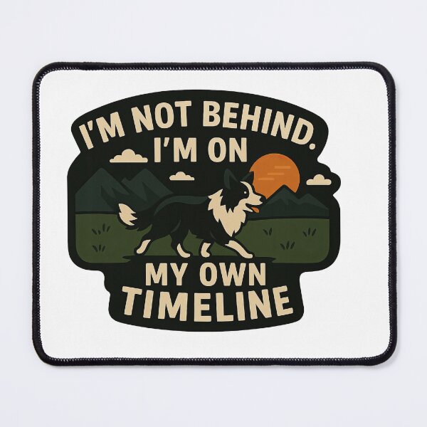 Item preview, Border Collie Inspirational Quote – "I'm on My Own Timeline" designed and sold by Krystian Zielinski.