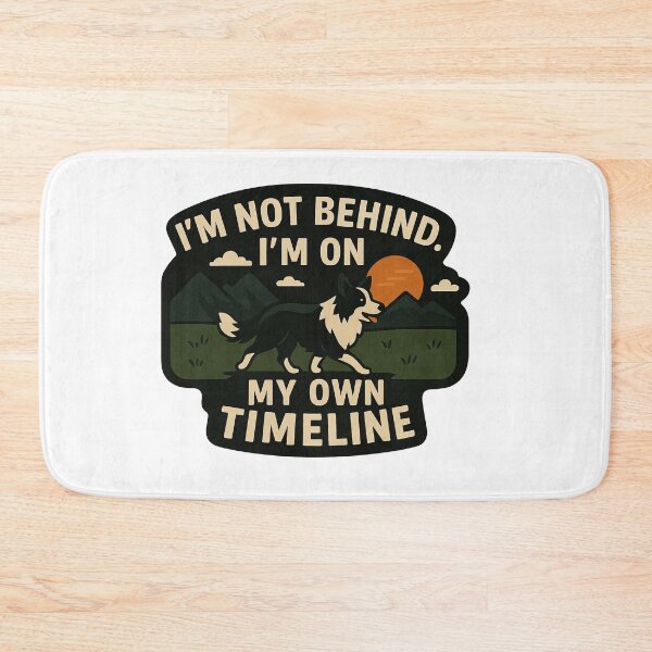 Item preview, Border Collie Inspirational Quote – "I'm on My Own Timeline" designed and sold by Krystian Zielinski.