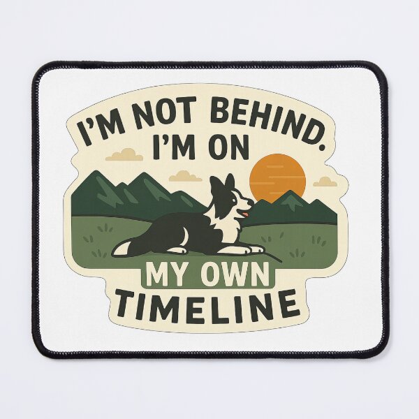 Item preview, Border Collie Inspirational Quote – "I'm on My Own Timeline" designed and sold by Krystian Zielinski.