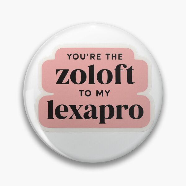 Item preview, You’re the Zoloft to My Lexapro | Mental Health  designed and sold by JaiRoseDesigns.