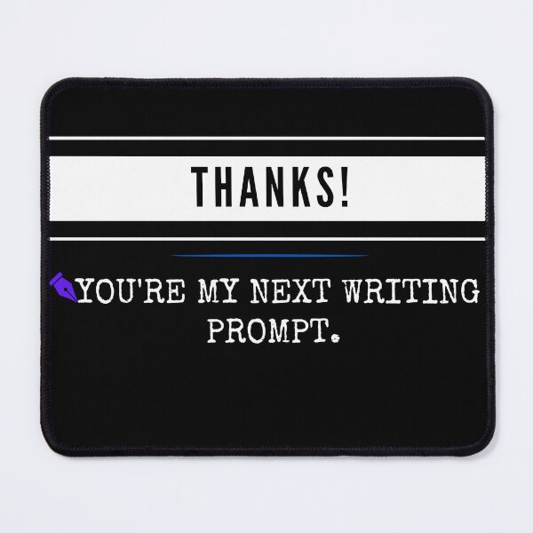 Item preview, Thanks! You’re My Next Writing Prompt | Funny Author Quote Graphic for Writers & Teachers designed and sold by Wooden Pants Creations.