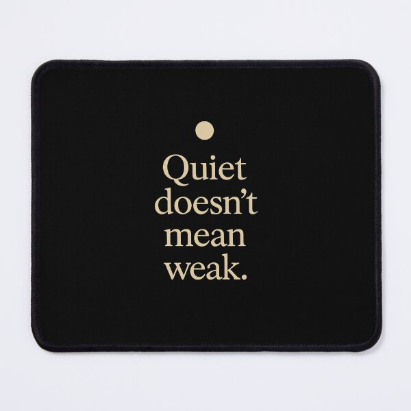 Item preview, Quiet Doesn’t Mean Weak – Minimalist Empowerment Quote designed and sold by PresentPower.