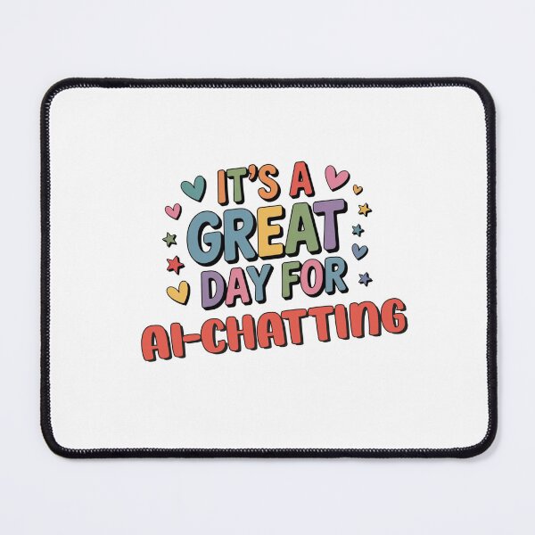 Item preview, It's a Great Day for Ai-chatting - Funny Ai-chatting Lover designed and sold by Watsonarts.