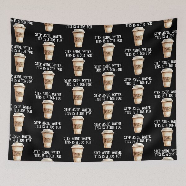 Item preview, Step Aside Water...This Is A Job for Coffee! - Coffee Humor designed and sold by SSustainable.