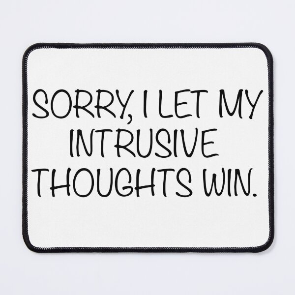 Item preview, Intrusive Thoughts designed and sold by IntrusiveThoughts.