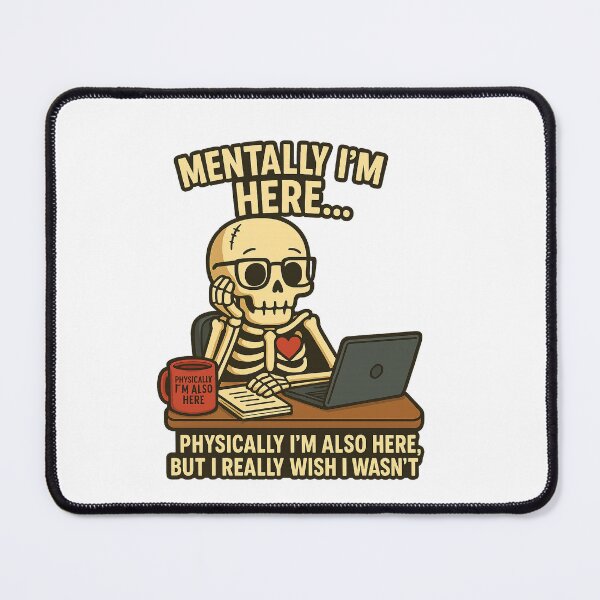 Item preview, Mentally I’m Here – Skeleton Office Life Humor designed and sold by Bluntdivas.
