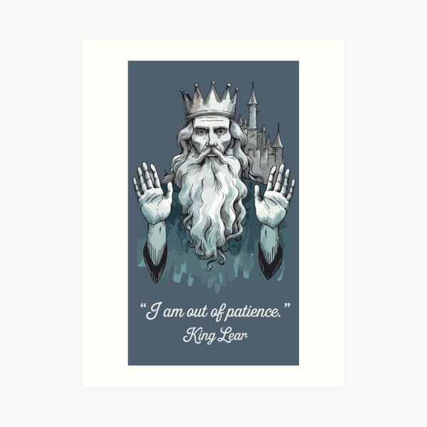 King Lear “I Am Out of Patience” - Funny Shakespeare Quote Design