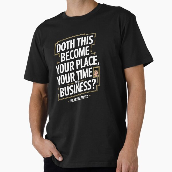 Witty Shakespeare Quote – “Doth This Become Your Place, Your Time, and Business?”