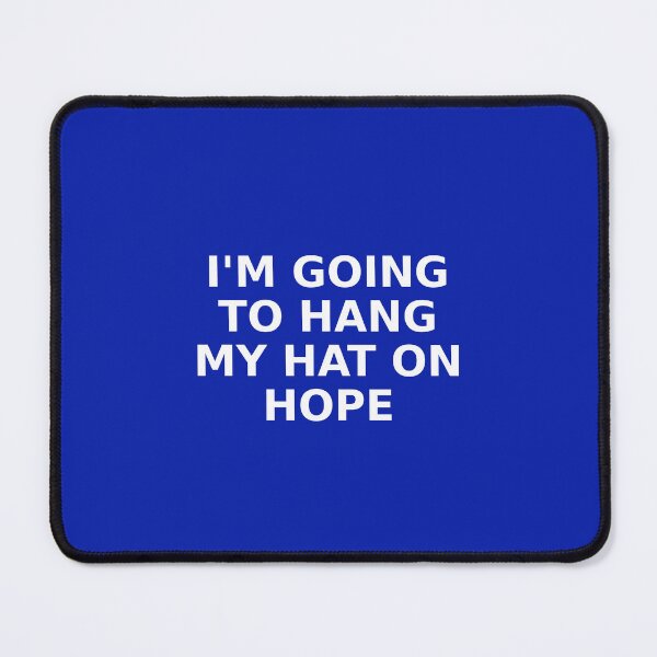 Item preview, I'M GOING TO HANG MY HAT ON HOPE designed and sold by dontcryimhere.