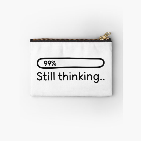 Item preview, 99% Still Thinking – Witty Progress Bar Humor designed and sold by Taans-Creation.