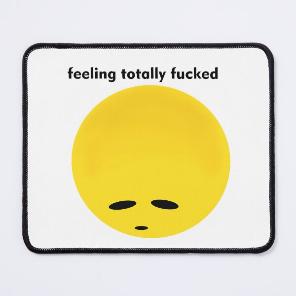 Item preview, Feeling Totally Fucked designed and sold by cringe0015.