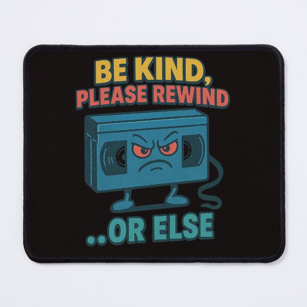 Item preview, BE KIND, PLEASE REWIND... OR ELSE designed and sold by FrameFlow.