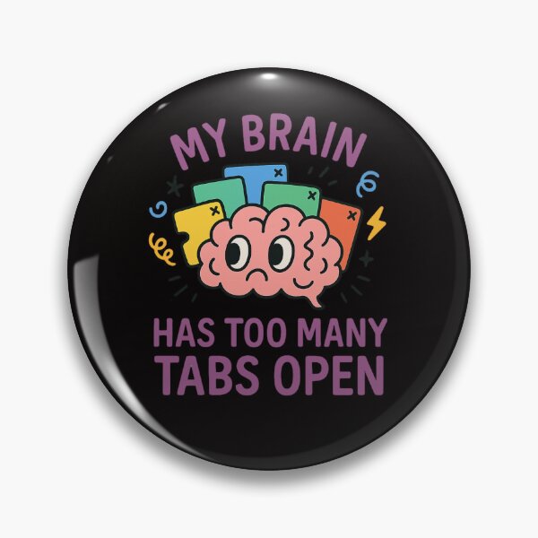 Item preview, MY BRAIN HAS TOO MANY TABS OPEN designed and sold by FrameFlow.