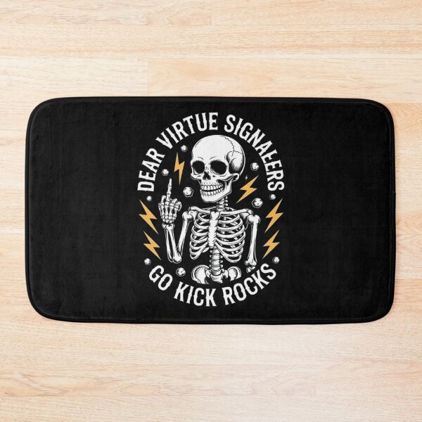 Item preview, Dear Virtue Signalers Go Kick Rocks Skeleton Statement Art designed and sold by love3617.