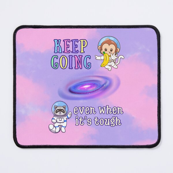 Item preview, Keep Going – Even When It’s Tough | Space Monkey & Raccoon Motivation designed and sold by MagicContOasis.