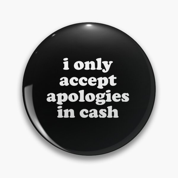 Item preview, I Only Accept Apologies In Cash designed and sold by xhearalisa.