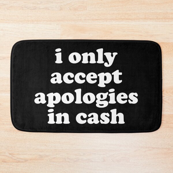 Item preview, I Only Accept Apologies In Cash designed and sold by xhearalisa.