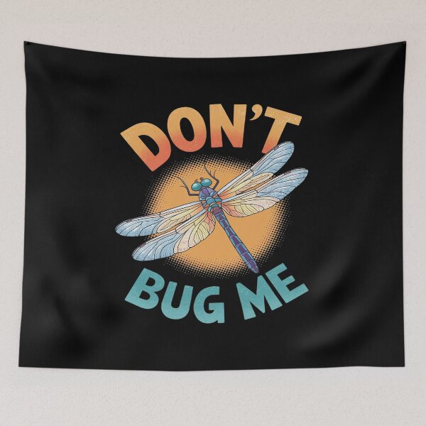 Item preview, Don't Bug Me - Funny Dragonfly Insect Bugs designed and sold by Hlz-0118.