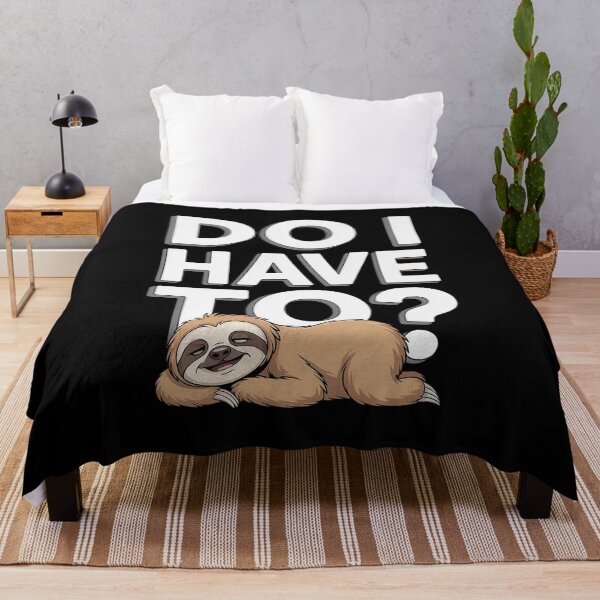 Item preview, Do I Have To Funny Sloth designed and sold by LAZAR-EG.