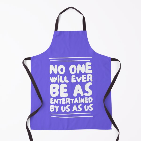 Item preview, No One Will Ever Be As Entertained By Us As Us designed and sold by musthavewords.