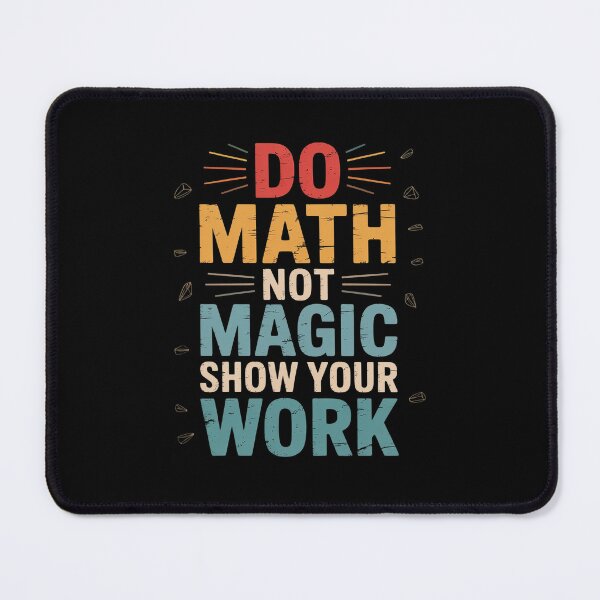 Item preview, Do Math Not Magic Show Your Work Love Teacher designed and sold by LAZAR-EG.