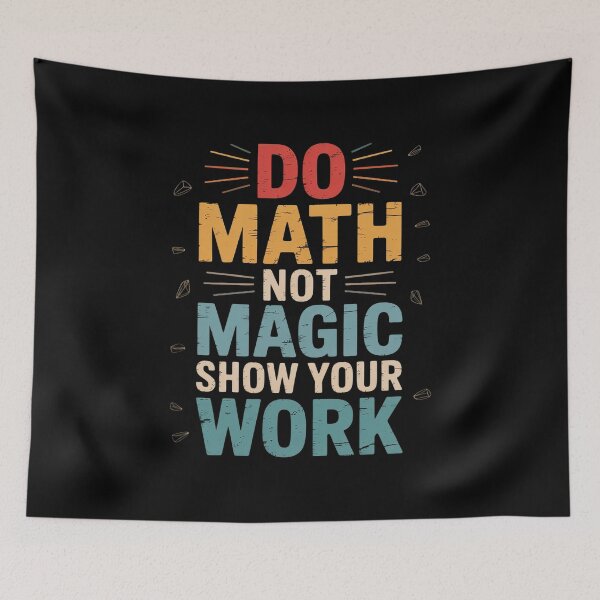Item preview, Do Math Not Magic Show Your Work Love Teacher designed and sold by LAZAR-EG.