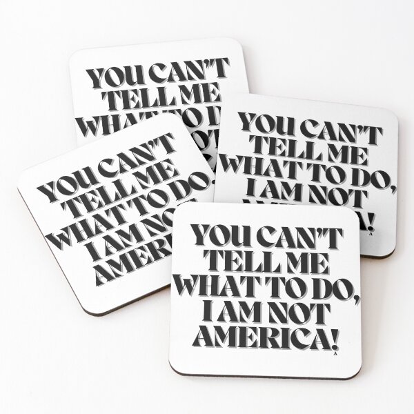 Item preview, YOU CAN’T TELL ME  WHAT TO DO, I AM NOT AMERICA! designed and sold by Finds.