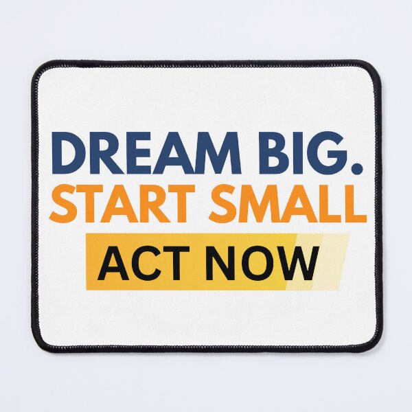 Item preview, DREAM BIG, START SMALL ACT NOW  designed and sold by lioxma.