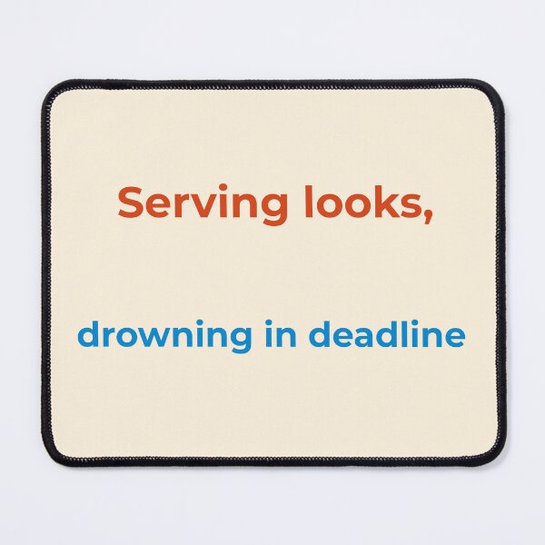 Item preview, Serving Looks, Drowning in Deadlines – Funny Ocean Quote designed and sold by KWkindwaves.