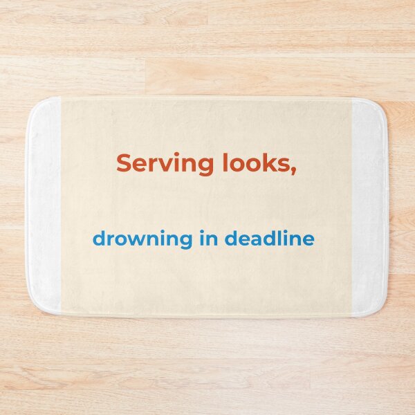 Item preview, Serving Looks, Drowning in Deadlines – Funny Ocean Quote designed and sold by KWkindwaves.