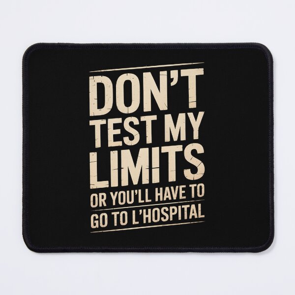 Item preview, Don't Test My Limits L'Hospital Calc Math Pun Calculus designed and sold by Hlz-0118.