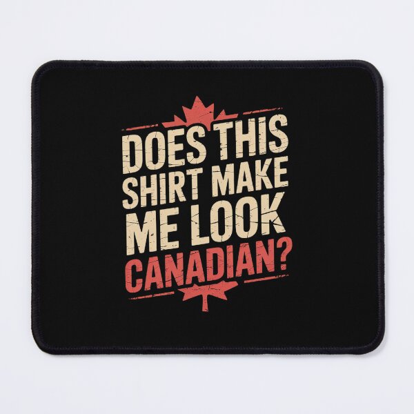 Item preview, Does This Make Me Look Canadian Funny Love Canada designed and sold by LAZAR-EG.