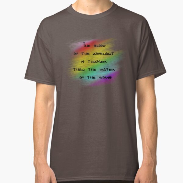Blood is thicker than Water Classic T-Shirt