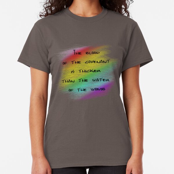 Blood is thicker than Water Classic T-Shirt