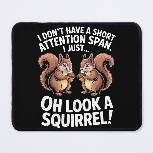 Item preview, Dont Have Short Attention Span Look Squirrel designed and sold by Hlz-0118.