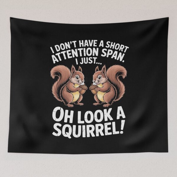 Item preview, Dont Have Short Attention Span Look Squirrel designed and sold by Hlz-0118.