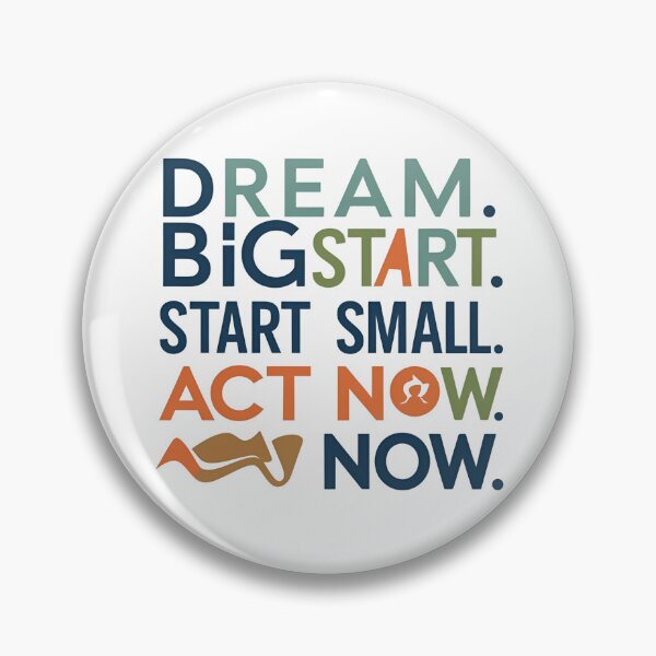 Item preview, DREAM BIG, START SMALL ACT NOW designed and sold by lioxma.