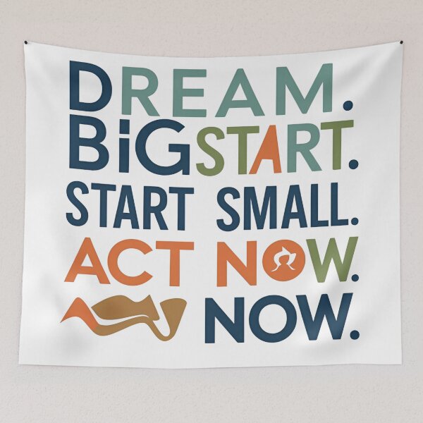 Item preview, DREAM BIG, START SMALL ACT NOW designed and sold by lioxma.