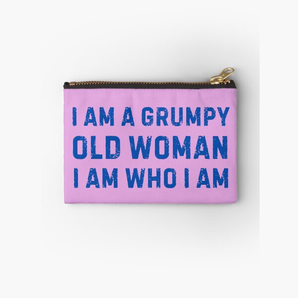 Item preview, I am a Grumpy Old Woman I am Who I am  designed and sold by Pishpunta.